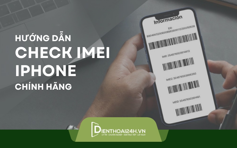 Hướng dẫn cách check imei iphone chính hãng apple cực đơn giản