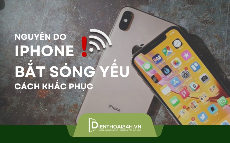 Tìm hiểu nguyên do iphone bắt sóng yếu và cách khắc phục nhanh chóng